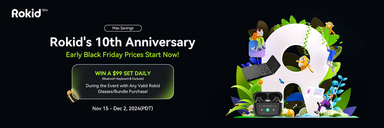 Early Access, Maximum Savings – Rokid's 10th Anniversary, Black Friday Prices Start Now!